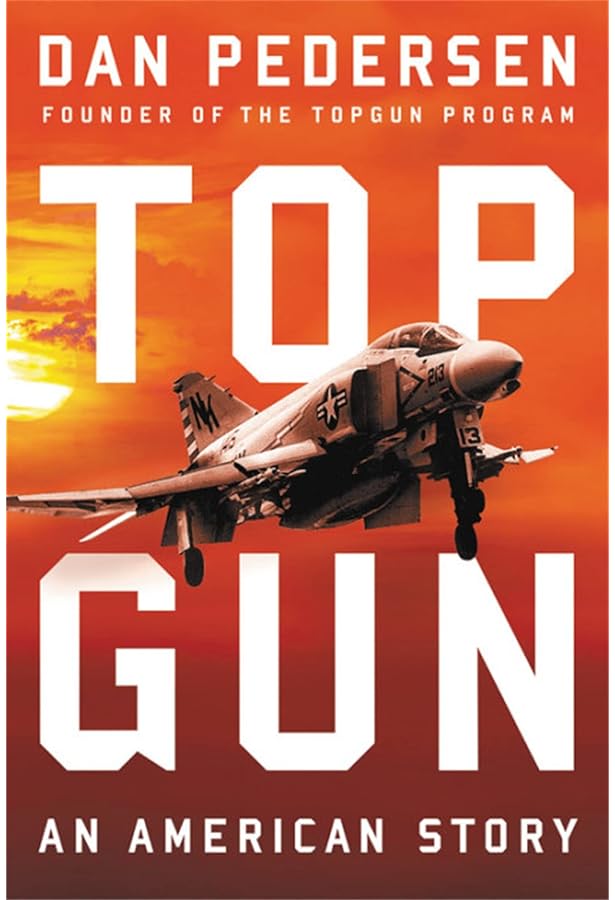 TOPGUN: The Legacy: The Complete History of TOPGUN and Its Impact